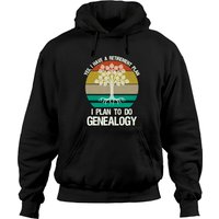 Yes I Have A Retirement Plan I Plan To Do Genealogy Funny Hoodie Yes I Have A Retirement Plan I Plan To Do Genealogy Funny Hoodie