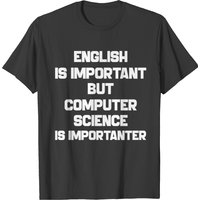 English Is Important Computer Science – White shirt English Is Important Computer Science – White shirt